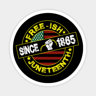 free-ish since 1865-juneteenth gift Magnet